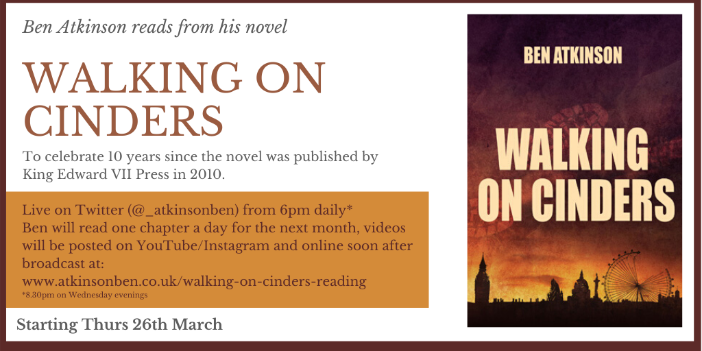 Promotional advert for Ben's reading of Walking on Cinders which will commence as a live stream on Twitter from 26th March.
